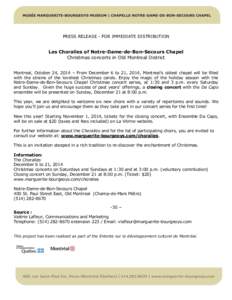 PRESS RELEASE - FOR IMMEDIATE DISTRIBUTION  Les Choralies of Notre-Dame-de-Bon-Secours Chapel Christmas concerts in Old Montreal District Montreal, October 24, 2014 – From December 6 to 21, 2014, Montreal’s oldest ch