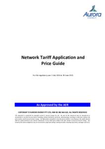 Network Tariff Application and Price Guide For the regulatory year 1 July 2014 to 30 June 2015 As Approved by the AER COPYRIGHT © AURORA ENERGY PTY LTD, ABN, ALL RIGHTS RESERVED