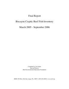Final Report Biscayne Cryptic Reef Fish Inventory March[removed]September 2006 Compiled by Lad Akins Special Projects