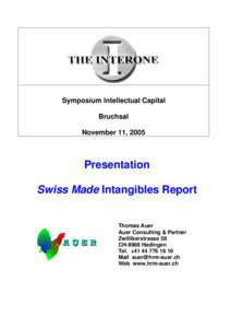 Symposium Intellectual Capital Bruchsal November 11, 2005 Presentation Swiss Made Intangibles Report
