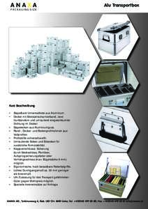 Alu Transportbox  Kurz Beschreibung •	 Stapelbare Universalkiste aus Aluminium. •	 Deckel mit Edelstahlscharnierband, zwei Gurtbändern und umlaufend eingeschäumter