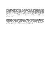 Dante Caputo es político argentino. Fue Canciller durante la Presidencia de Raúl Alfonsín. Fue Diputado nacional por la Unión Cívica Radical. En 1992 fue enviado especial de la Organización de las Naciones Unidas (