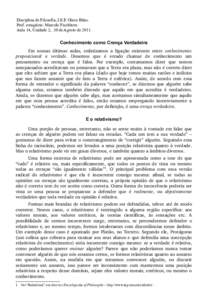 Disciplina de Filosofia, I.E.E Olavo Bilac. Prof. estagiário: Marcelo Fischborn Aula 14, Unidade 2, 30 de Agosto deConhecimento como Crença Verdadeira Em   nossas   últimas   aulas,  enfatizamos  a   liga