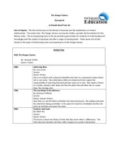 The Hunger Games Dystopia B 6-8 Grade Band Text Set Line of Inquiry: This text set focuses on the theme of dystopia and the implications on human relationships. The anchor text, The Hunger Games, by Suzanne Collins, prov