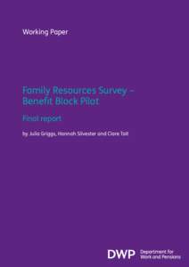 Working Paper  Family Resources Survey – Benefit Block Pilot Final report by Julia Griggs, Hannah Silvester and Clare Tait