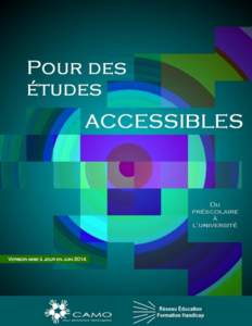 Version mise à jour en juin 2014  RECHERCHE ET RÉDACTION Frank Bouchard, conseiller CAMO pour personnes handicapées