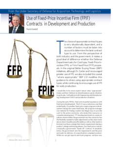 From the Under Secretary of Defense for Acquisition, Technology and Logistics  Use of Fixed-Price Incentive Firm (FPIF) Contracts in Development and Production Frank Kendall