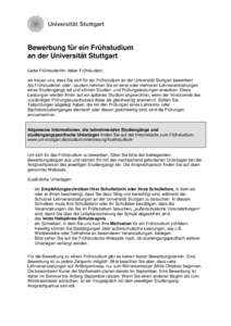 Bewerbung für ein Frühstudium an der Universität Stuttgart Liebe Frühstudentin, lieber Frühstudent, wir freuen uns, dass Sie sich für ein Frühstudium an der Universität Stuttgart bewerben! Als Frühstudentin oder