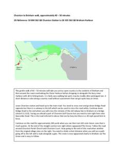 Churston to Brixham walk, approximately 40 – 50 minutes  OS Reference: SX 894 562 GB Churston Station to SX 925 563 GB Brixham Harbour  This gentle walk of 40 – 50 minutes will take 