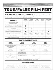TRUE/FALSE FILM FEST BE A TRUE/FALSE FILM FEST SPONSOR  Our organization is a 501(c) 3 not-for-profit organization. Support the arts and be apart of one of Missouri’s most exciting events as well as one of the film i