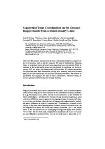 Supporting Team Coordination on the Ground: Requirements from a Mixed-Reality Game Joel E. Fischer, Wenchao Jiang, Andruid Kerne*, Chris Greenhalgh, Sarvapali D. Ramchurn+, Steven Reece~, Nadia Pantidi and Tom Rodden The