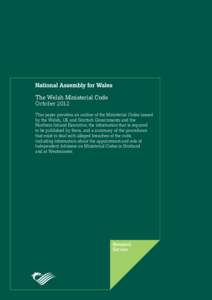 The Welsh Ministerial Code October 2012 This paper provides an outline of the Ministerial Codes issued by the Welsh, UK and Scottish Governments and the Northern Ireland Executive; the information that is required to be 