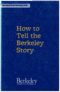 brand.berkeley.edu  How to Tell the Berkeley Story