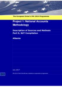 The European Union’s IPA 2014 Programme  Project 1: National Accounts Methodology Description of Sources and Methods Part D, SUT Compilation