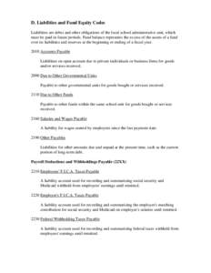 D. Liabilities and Fund Equity Codes Liabilities are debts and other obligations of the local school administrative unit, which must be paid in future periods. Fund balance represents the excess of the assets of a fund o