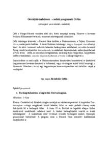 Osztálykirándulások – családi programok Orfűn (célcsoport: pécsi iskolák, családok) Orfű a Nyugat-Mecsek vonulatai által ölet, festői szépségű község. Hírnevét a hatvanas években felduzzasztott tav