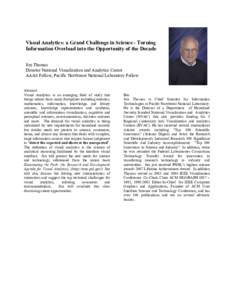 Visual Analytics: a Grand Challenge in Science - Turning Information Overload into the Opportunity of the Decade Jim Thomas Director National Visualization and Analytics Center AAAS Fellow, Pacific Northwest National Lab