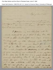 From Miss Ashton and Ann Eliza to Charlotte Foster, June 5, 1828 Foster Hall Collection, CAM.FHC[removed], Center for American Music, University of Pittsburgh. From Miss Ashton and Ann Eliza to Charlotte Foster, June 5, 