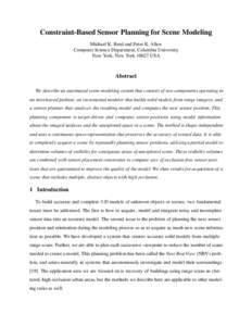 Constraint-Based Sensor Planning for Scene Modeling Michael K. Reed and Peter K. Allen Computer Science Department, Columbia University New York, New York[removed]USA  Abstract