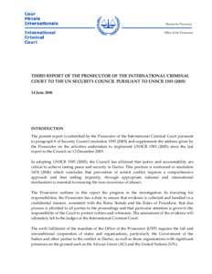 Bureau du Procureur Office of the Prosecutor THIRD REPORT OF THE PROSECUTOR OF THE INTERNATIONAL CRIMINAL COURT TO THE UN SECURITY COUNCIL PURSUANT TO UNSCRJune 2006