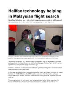Halifax technology helping in Malaysian flight search CarteNav Solutions has system that integrates sensor data to aid in search CBC News Posted: Mar 21, [removed]:03 PM AT Last Updated: Mar 21, [removed]:28 PM AT  Australia