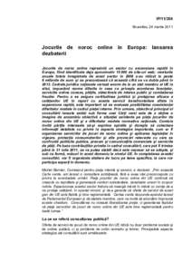 IP[removed]Bruxelles, 24 martie 2011 Jocurile de noroc online în Europa: lansarea dezbaterii Jocurile de noroc online reprezintă un sector cu ascensiune rapidă în