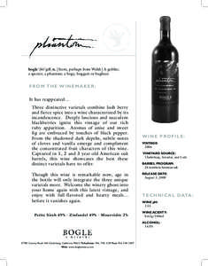 bogle \bõ’g∂l\ n. [Scots, perhaps from Welsh] A goblin; a specter; a phantom; a bogy, boggart or bugbear. FROM THE WINEMAKER: It has reappeared… Three distinctive varietals combine lush berry