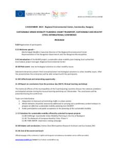 6 NOVEMBER[removed]Regional Environmental Center, Szentendre, Hungary SUSTAINABLE URBAN MOBILITY PLANNING: SMART TRANSPORT, SUSTAINABLE AND HEALTHY CITIES–INTERNATIONAL CONFERENCE PROGRAM 9.00 Registration of participan