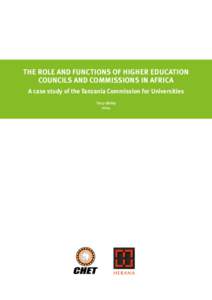 THE ROLE AND FUNCTIONS OF HIGHER EDUCATION COUNCILS AND COMMISSIONS IN AFRICA A case study of the Tanzania Commission for Universities Tracy Bailey 2014