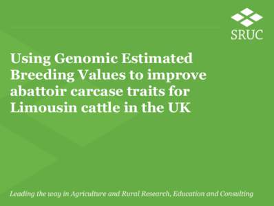 Using Genomic Estimated Breeding Values to improve abattoir carcase traits for Limousin cattle in the UK  Acknowledgements