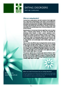 EATING DISORDERS FIRST AID GUIDELINES What are eating disorders? A person has an eating disorder when their attitudes to food, weight, body size or shape lead to marked changes in their eating or exercise behaviours,