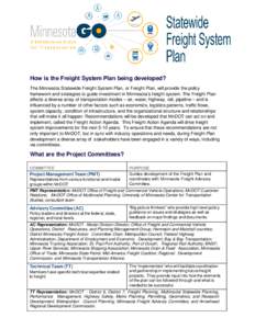 How is the Freight System Plan being developed? The Minnesota Statewide Freight System Plan, or Freight Plan, will provide the policy framework and strategies to guide investment in Minnesota’s freight system. The Frei