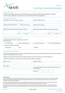 NHVASEX3  Exit from scheme/module(s) General information This form is for operators seeking to exit from the National Heavy Vehicle Accreditation Scheme (NHVAS) or module(s). This form must be signed by a company directo