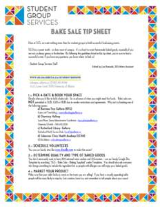 BAKE SALE TIP SHEET Here at SGS, we want nothing more than for student groups to hold successful fundraising events. SGS has a sweet tooth – as does most of campus. It’s so hard to resist homemade baked goods, especi