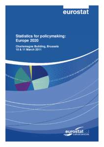 Statistics for policymaking: Europe 2020 Charlemagne Building, Brussels 10 & 11 March 2011  1st day – morning[removed])