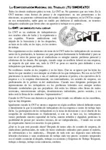 Todos los de m ás s indicatos pide n tu voto. La CNT no. No q ue re m os q ue nos vote s . En la CNT te ne m os otras form as de pe ns ar y de organizarnos : no nos pre s e ntam os a las e leccione s ;no q ue re m os s 