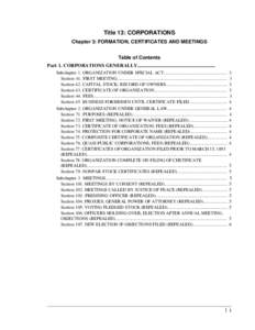 Title 13: CORPORATIONS Chapter 3: FORMATION, CERTIFICATES AND MEETINGS Table of Contents Part 1. CORPORATIONS GENERALLY.............................................................. Subchapter 1. ORGANIZATION UNDER SPECI
