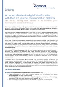 Press release Paris, June 5, 2014 Accor accelerates its digital transformation with Web 2.0 internal communication platform The world’s leading hotel operator in 92 countries gives