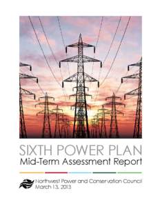 Sixth Power Plan Mid-Term Assessment Report Northwest Power and Conservation Council March 13, 2013  PAGE 2 > Mid-Term Assessment Report > Sixth Power Plan