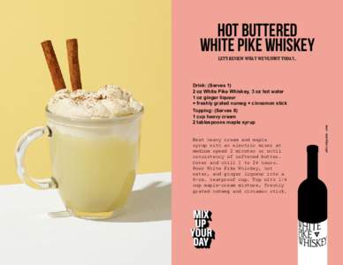 HOT BUTTERED WHITE PIKE WHISKEY LET’S REVIEW WHAT WE’VE SHOT TODAY.. Topping: (Serves 8) 1 cup heavy cream