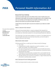 Record of User Activity The Personal Health Information Act (PHIA) is Nova Scotia’s health privacy law. PHIA governs how health care providers and organizations such as hospitals, long term care facilities and the Depa