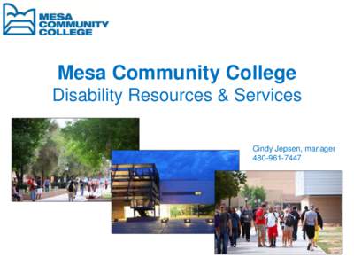 Mesa Community College Disability Resources & Services Cindy Jepsen, manager[removed]  Federal Mandates