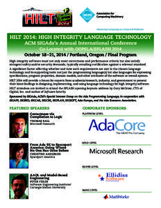 HILT 2014: HIGH INTEGRITY LANGUAGE TECHNOLOGY ACM SIGAda’s Annual International Conference Co-Located with OOPSLA/SPLASH 2014 October 18 – 21, [removed]Portland, Oregon / Final Program High integrity software must not 