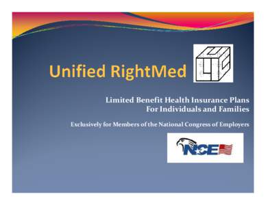 Limited Benefit Health Insurance Plans For Individuals and Families Exclusively for Members of the National Congress of Employers LIMITED MEDICAL INDEMNITY PLANS Benefits are based on an annual period