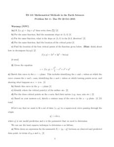 ES 111 Mathematical Methods in the Earth Sciences Problem Set 4 - Due Fri 23 Oct 2015 Warmup (NPC) 1a) If f (x, y) = 3xy + y 2 then write down ∇f [2] b) For the same function, find the maximum slope at (1,-c) Fo