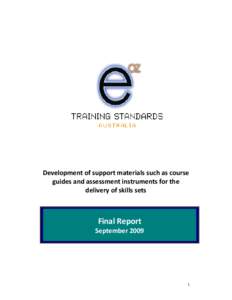 Development of support materials such as course guides and assessment instruments for the delivery of skills sets Final Report September 2009