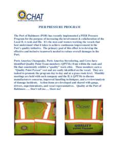 PIER PRESSURE PROGRAM The Port of Baltimore (POB) has recently implemented a PIER Pressure Program for the purpose of increasing the involvement & collaboration of the Local ILA rank and file. It’s the men and women wo