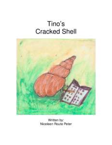 Tino’s Cracked Shell Written by: Niceleen Route Peter