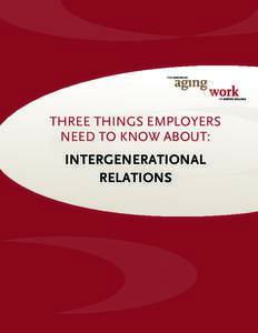 THREE THINGS EMPLOYERS NEED TO KNOW ABOUT: INTERGENERATIONAL RELATIONS