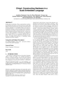 Chisel: Constructing Hardware in a Scala Embedded Language Jonathan Bachrach, Huy Vo, Brian Richards, Yunsup Lee, Andrew Waterman, Rimas Avižienis, John Wawrzynek, Krste Asanovi´c EECS Department, UC Berkeley ∗ {jrb|